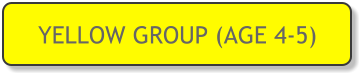 YELLOW GROUP (AGE 4-5)